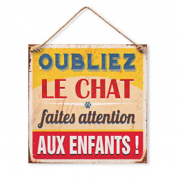 Plaque Métallique Oubliez le Chat Faites Attention aux Enfants