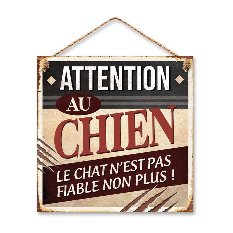 Panneau Attention au chien - Le chat n'est pas fiable non plus sur