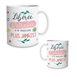 Mug Libérée Retraitée - Je ne travaillerai plus jamais